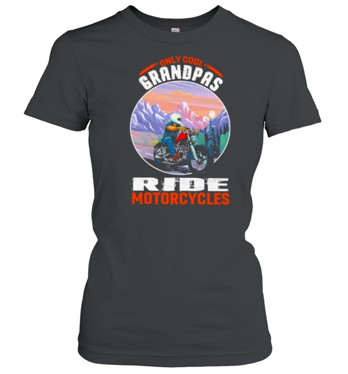 Only Cool Grandpas Ride Motorcycles  Classic Women's T-shirt