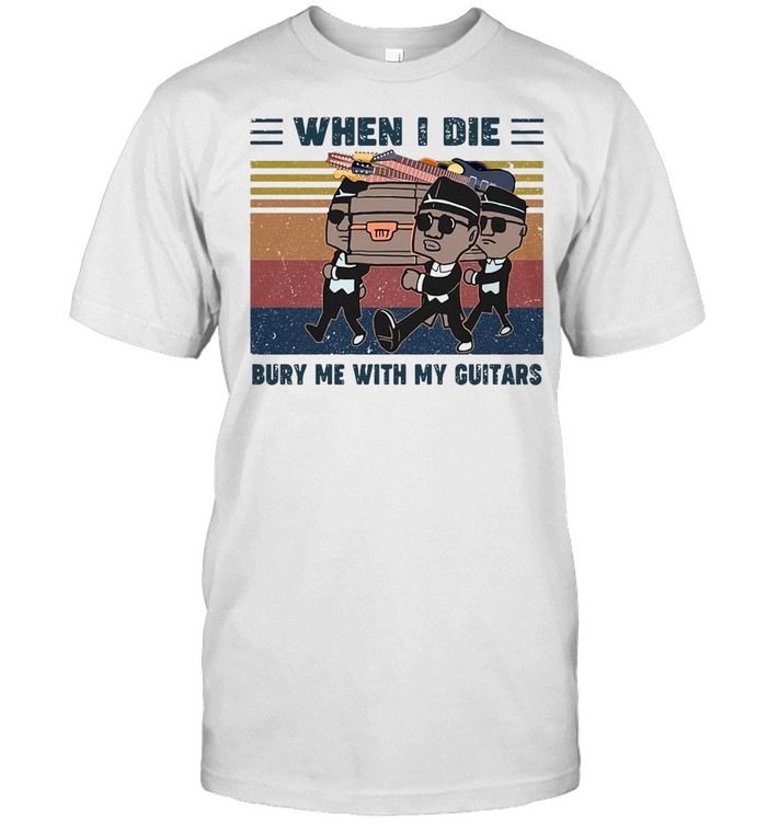 When I Die Bury Me With My Guitar Vintage Retro T-shirt