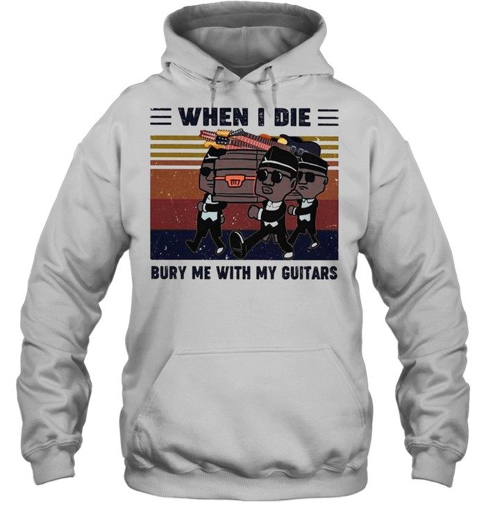 When I Die Bury Me With My Guitar Vintage shirt Unisex Hoodie