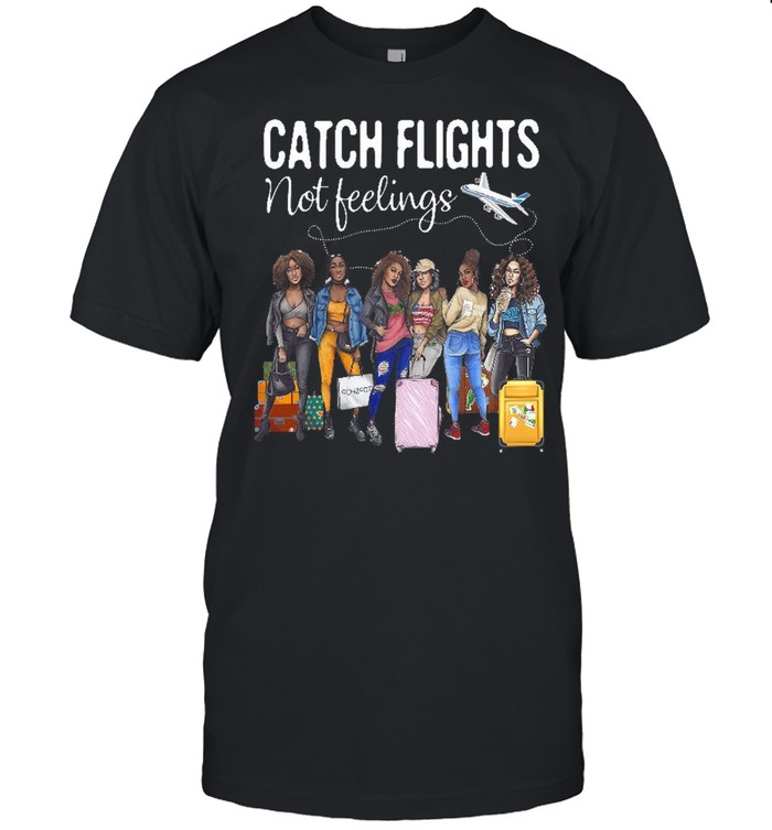 Catch flights not feelings shirt white shirt Classic Men's T-shirt