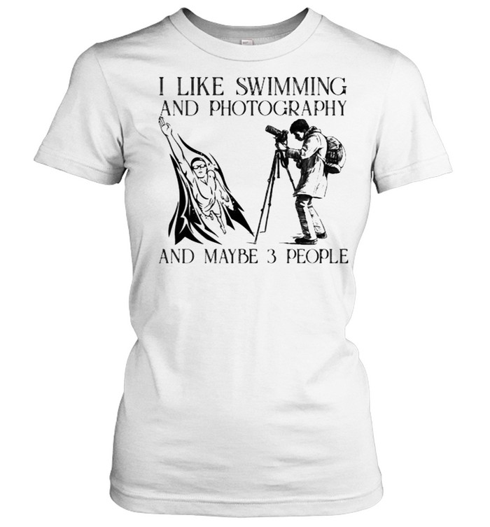 I like swimming and photography and maybe 3 people shirt Classic Women's T-shirt