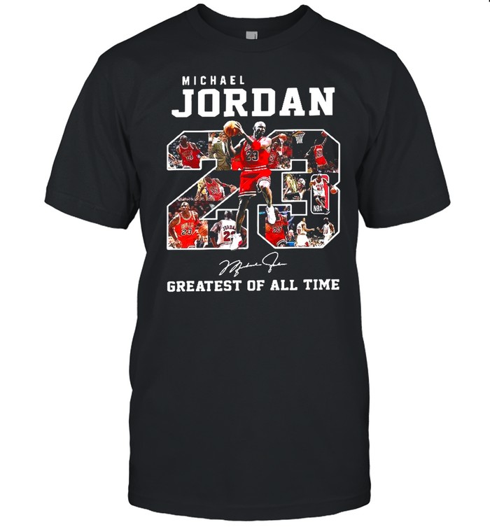 Michael Jordan 23 Greatest Of All Time shirt