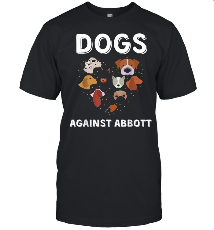 Dog Rights Dogs Against Abbott Texas Dog Support shirt
