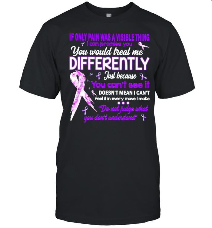 If Only pain was a visible thing I can promise You Would treat me Differently Purple shirt