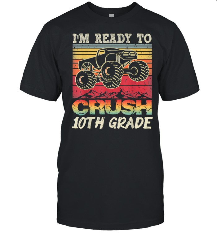 I'm Ready To Crush 10th Grade Monster Truck Vintage Boys shirt