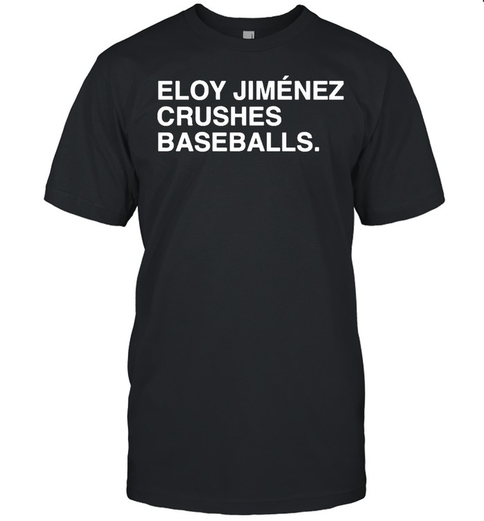 Obvious Eloy Jimenez Crushes Baseball shirt