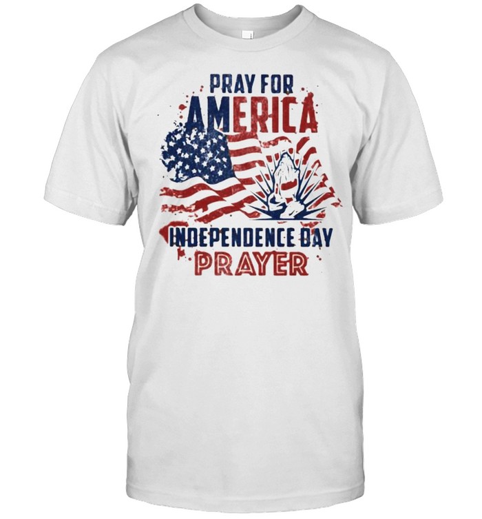 Pray for america independence day prayer flag shirt
