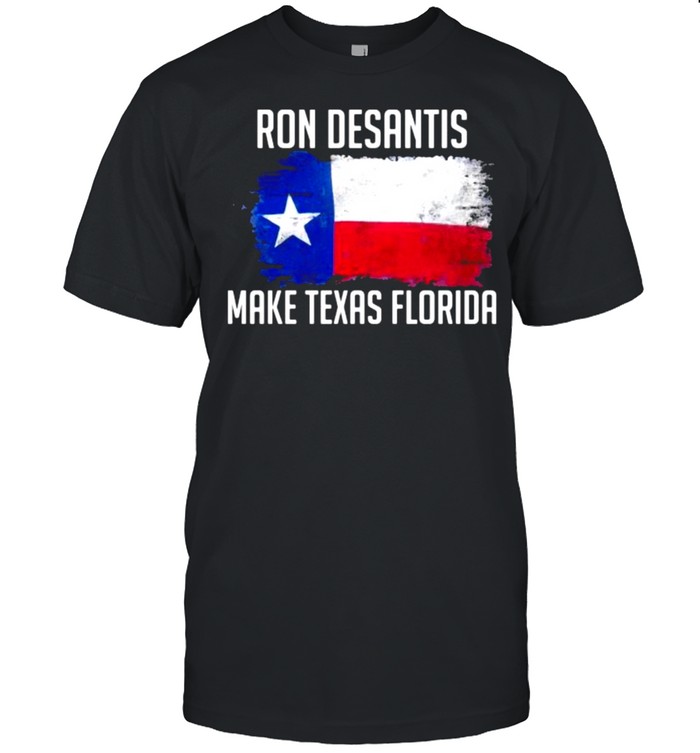 Ron desantis make texas florida flag shirt