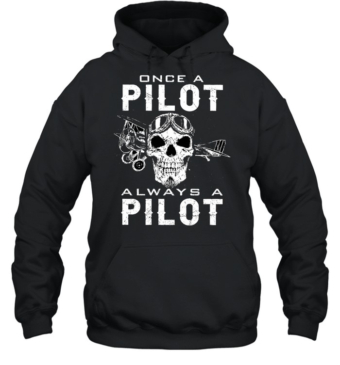 Skull once a pilot always a pilot shirt Unisex Hoodie