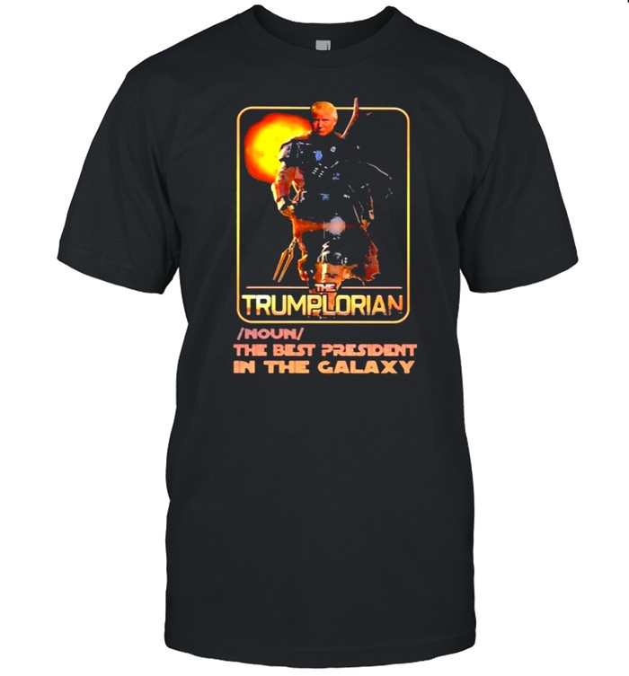 The trumplorian the best president in the galaxy shirt