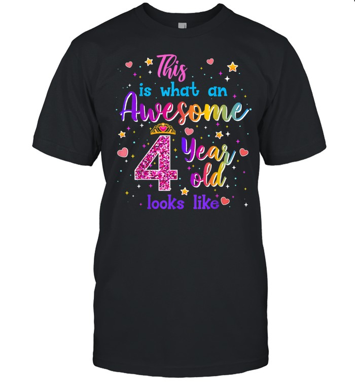 This Is What An Awesome 4 Year Old Looks Like shirt