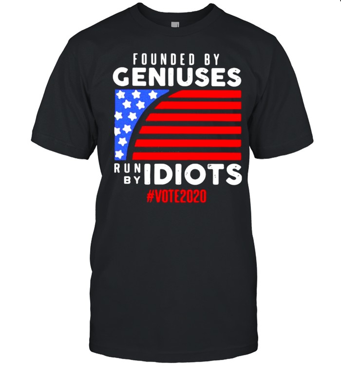 Founded by geniuses run by idiots vote 2020 american flag shirt Classic Men's T-shirt
