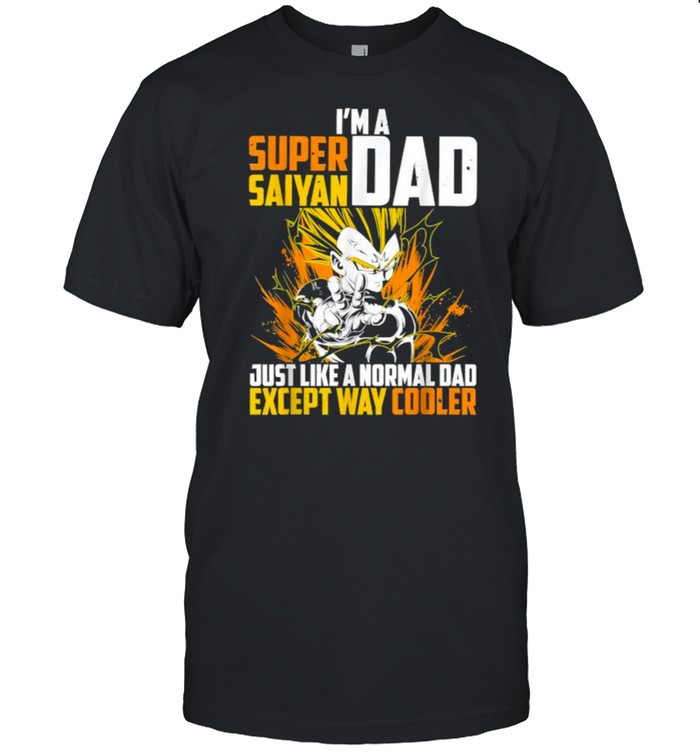 I’m A Super Saiyan Dad Just Like A Normal Dad Except Way Cooler Dragon Ball  Classic Men's T-shirt