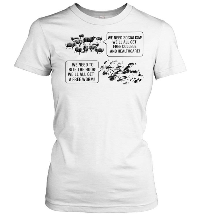 Sheep we need socialism we’ll all get free fish we need to bite the hook shirt Classic Women's T-shirt
