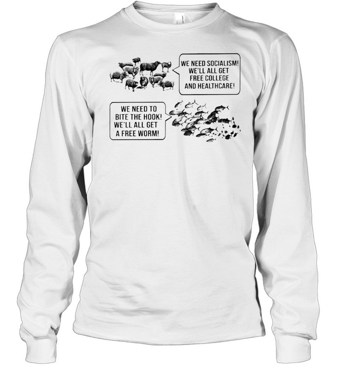 Sheep we need socialism we’ll all get free fish we need to bite the hook shirt Long Sleeved T-shirt