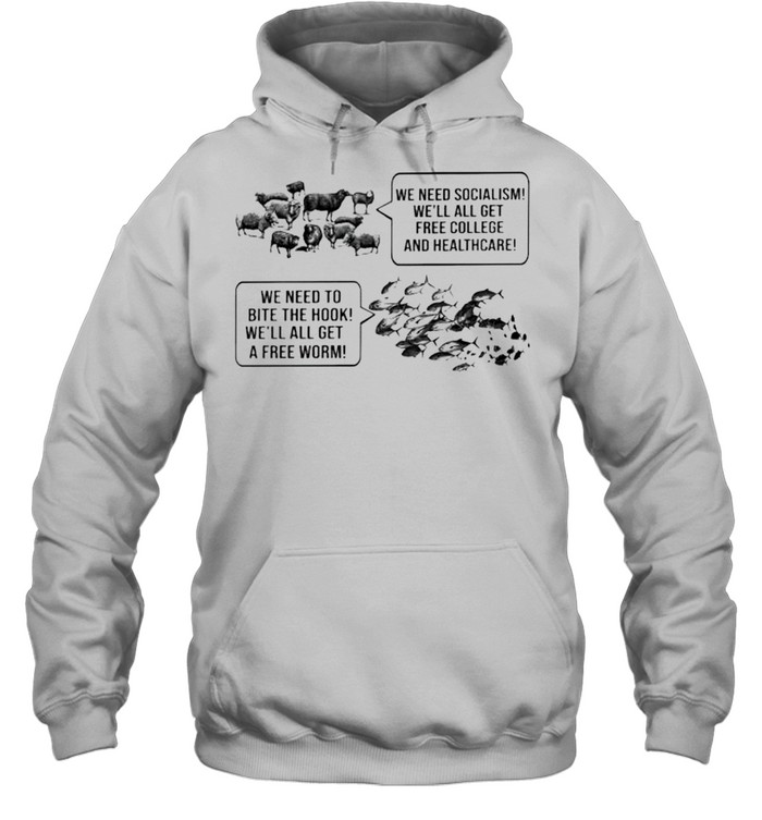 Sheep we need socialism we’ll all get free fish we need to bite the hook shirt Unisex Hoodie