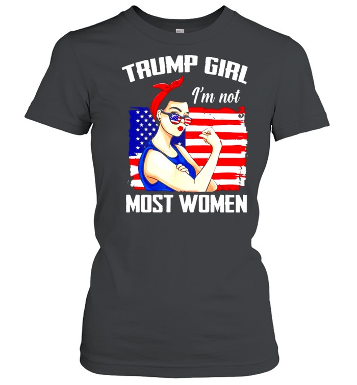 Trump girl Im not most women shirt Classic Women's T-shirt