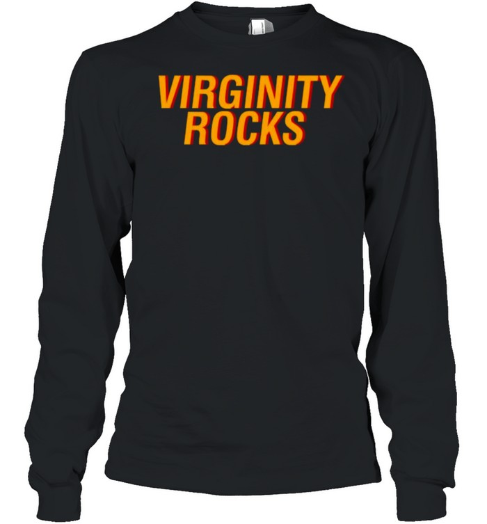 Virginity Is The Only Movement That Rocks  Long Sleeved T-shirt