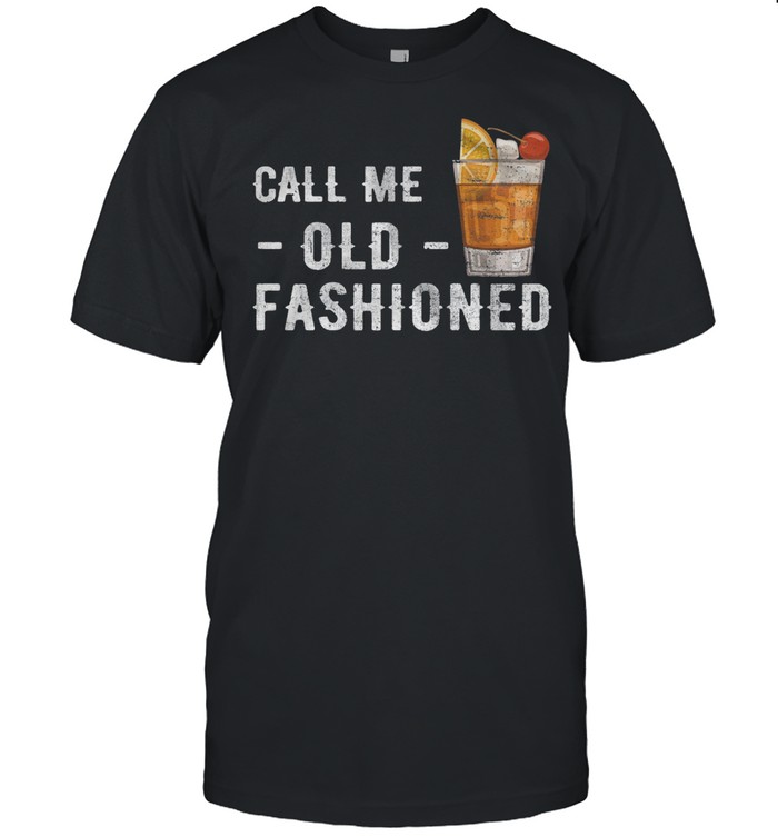 Call Me Old Fashioned Vintage Whiskey Lover Gift shirt Classic Men's T-shirt