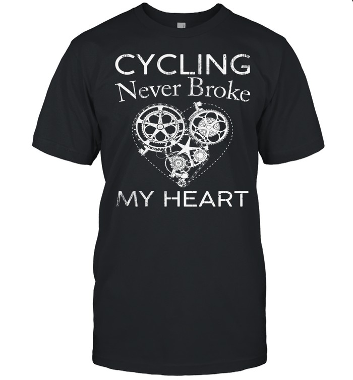 Cycling Never Broke My Heart shirt