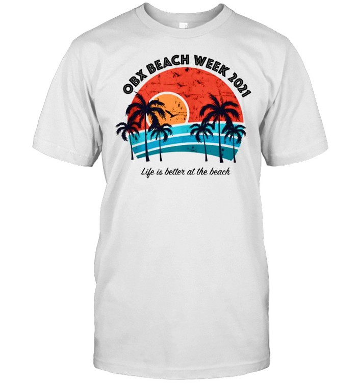 OBX Beach Week 2021 Life Is Better at The Beach Vintage Shirt