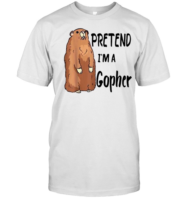 Pretend I’m A Gopher  Classic Men's T-shirt