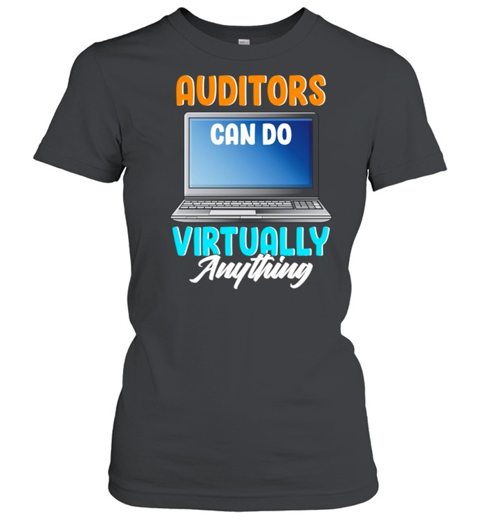 Auditors Can Do Virtually Anything Accountant shirt Classic Women's T-shirt
