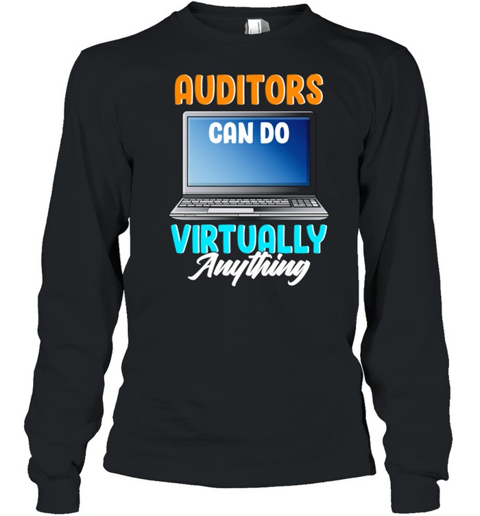 Auditors Can Do Virtually Anything Accountant shirt Long Sleeved T-shirt