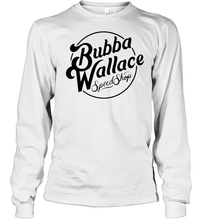 Bubba Wallace speed shop shirt Long Sleeved T-shirt