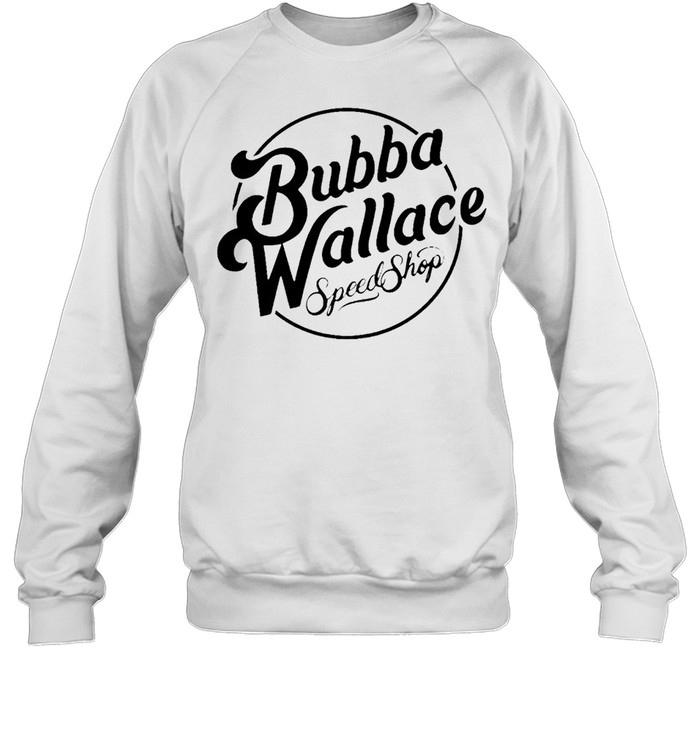Bubba Wallace speed shop shirt Unisex Sweatshirt