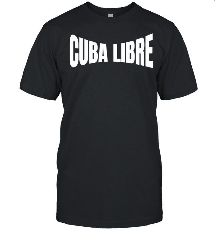 Cuba fredom cuause libertad para cuba shirt