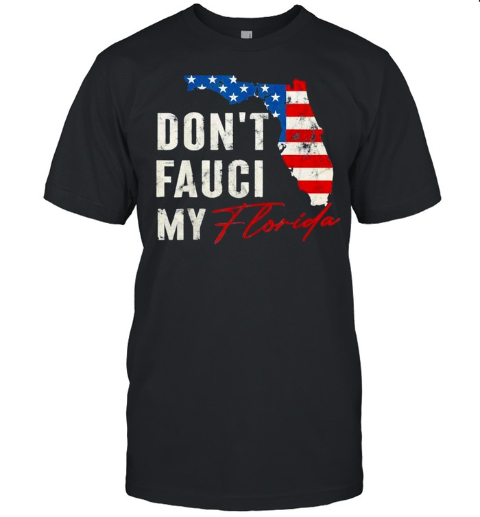 Dont Fau.ci My Floridas Floridas 2024 Map shirt