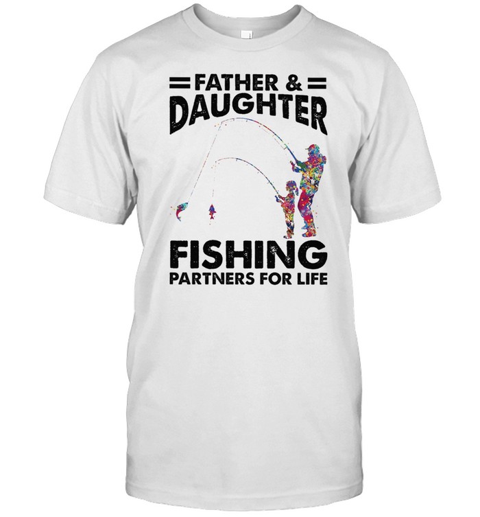 Father And Daughter Fishing Partners For Life shirt