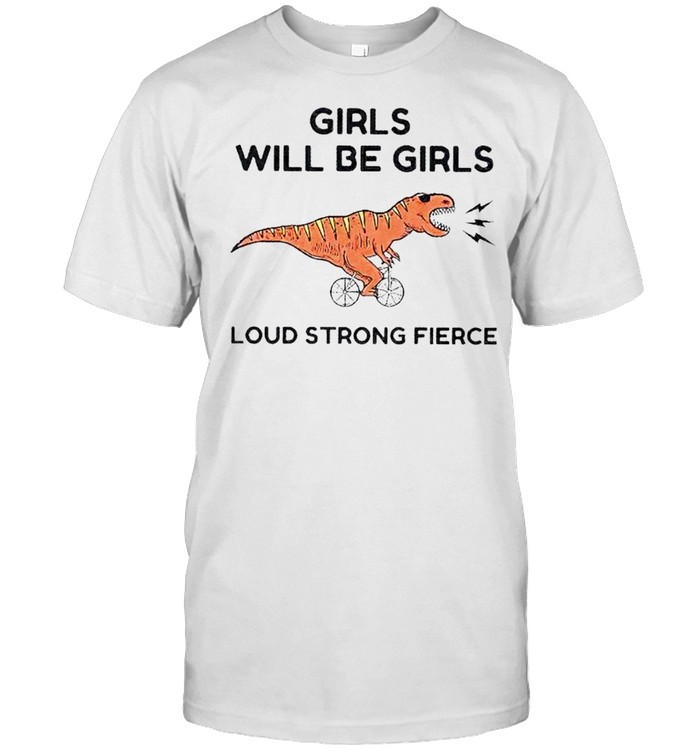 Girls will be girls loud strong fierce shirt Classic Men's T-shirt