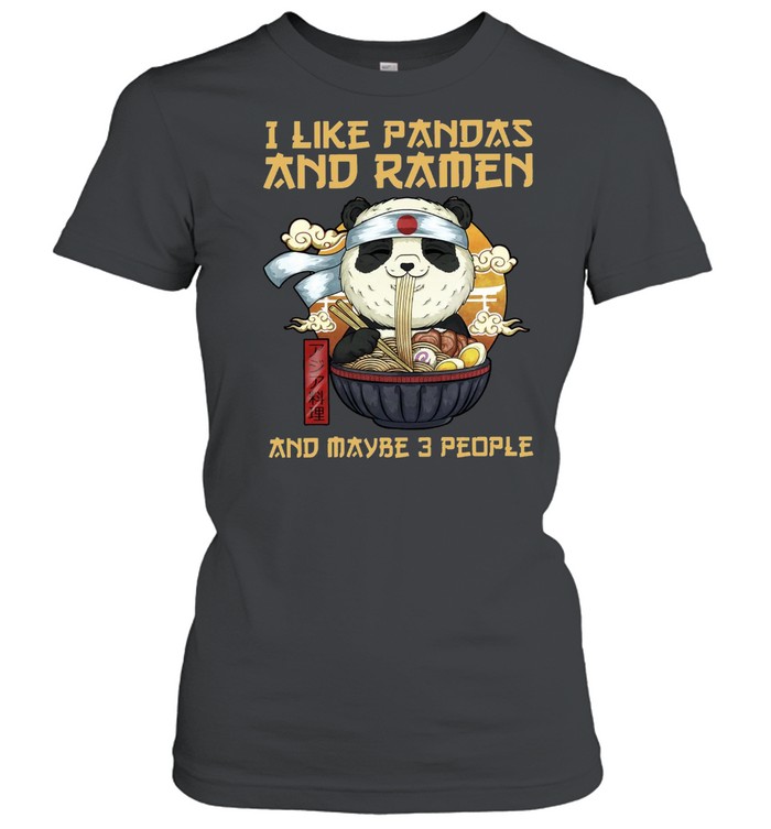 I Like Pandas And Ramen And Maybe 3 People T-shirt Classic Women's T-shirt