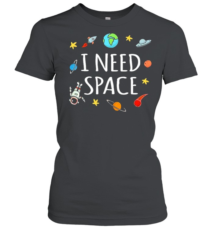 I need Space 2021 shirt Classic Women's T-shirt