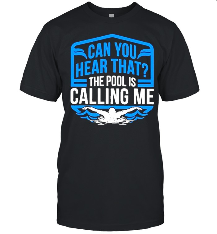 Can you hear that the pool is calling me shirt Classic Men's T-shirt