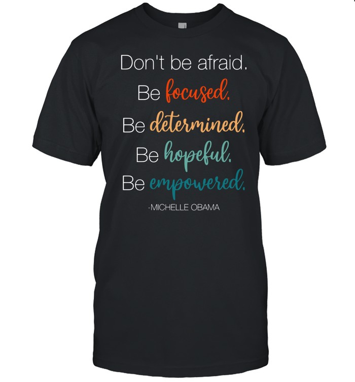 DO NOT BE AFRAID BE FOCUSED DETERMINED HOPEFUL AND EMPOWERED SHIRT Classic Men's T-shirt