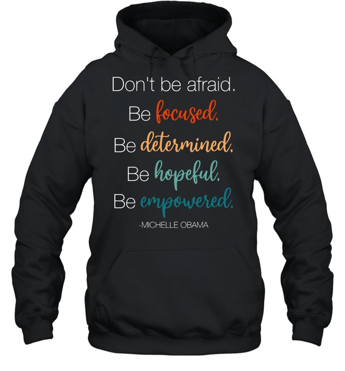 DO NOT BE AFRAID BE FOCUSED DETERMINED HOPEFUL AND EMPOWERED SHIRT Unisex Hoodie