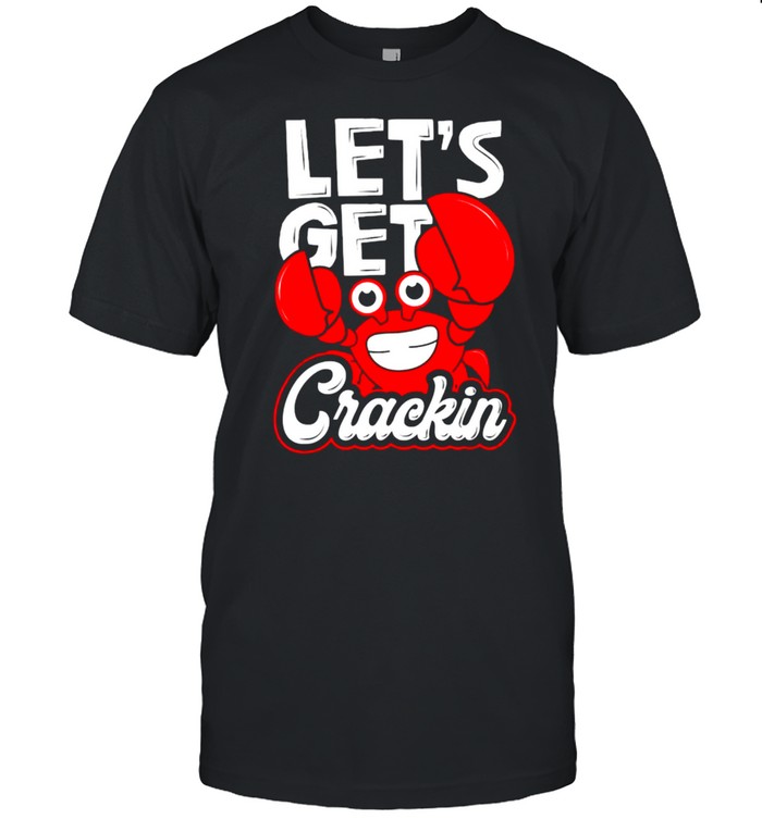 Let’s Get Crackin Crab Eater Seafood Lover Crab Boil  Classic Men's T-shirt
