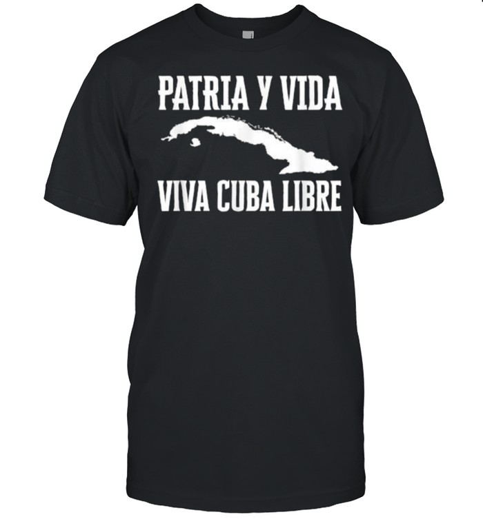 Patria Y Vida Viva Cuba Libre Shirt