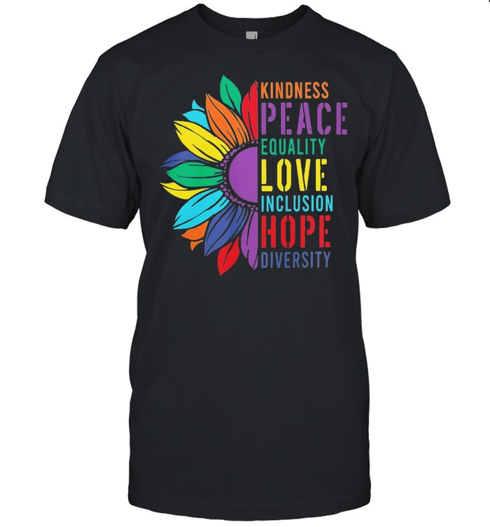 Sunflower Kindness Peace Equality love Inclusion dope Diversity vintage shirt