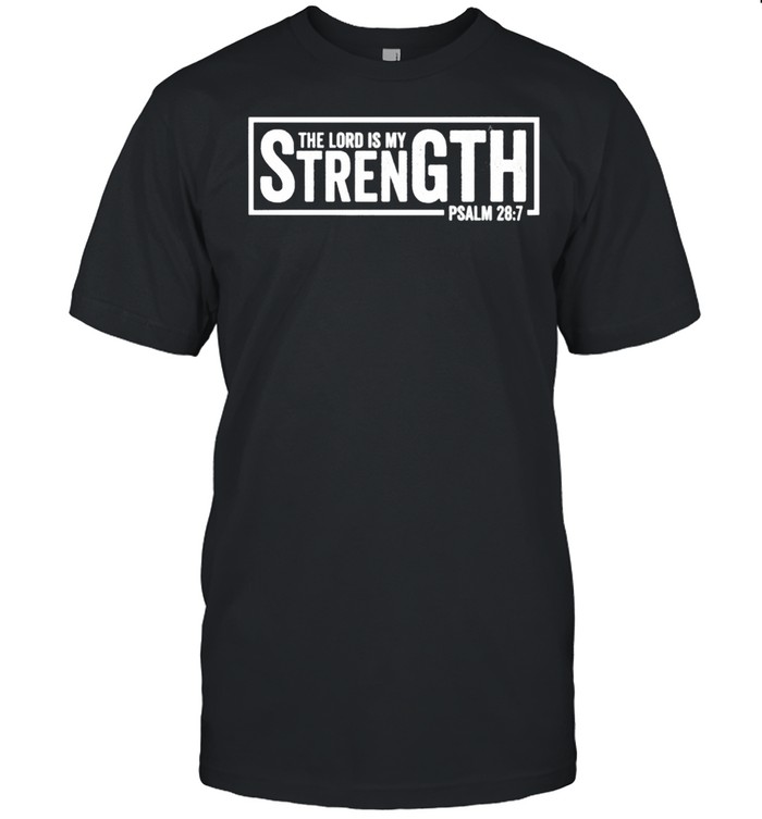 The Lord is my strength psalm 28 7 shirt Classic Men's T-shirt