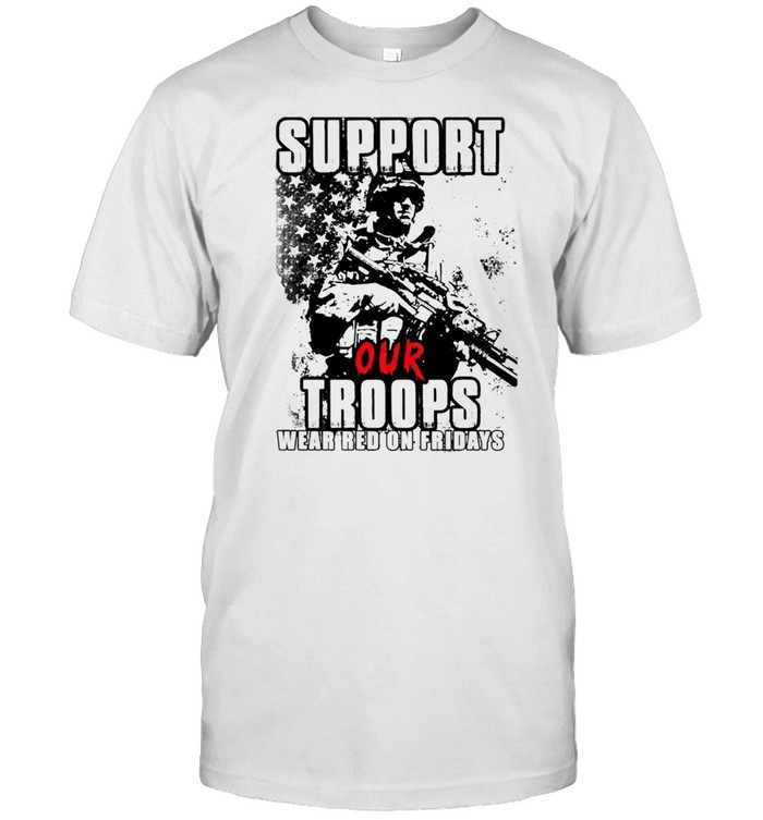 Veteran support our troops wear red on fridays shirt