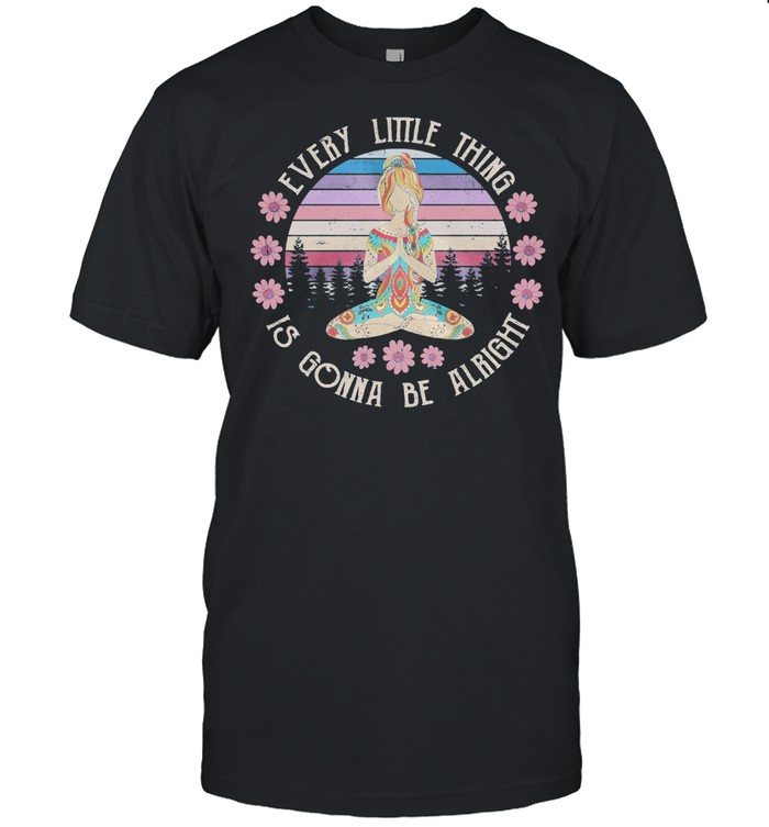 Yoga Girl every little thing gonna be alright vintage shirt