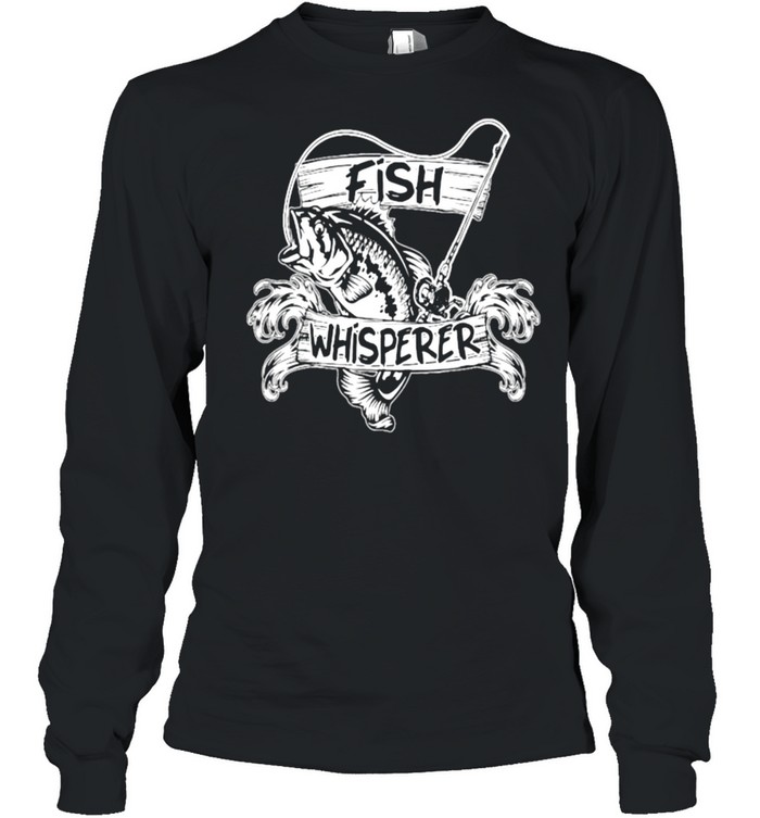 fish whisperer shirt Long Sleeved T-shirt