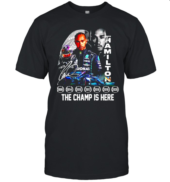 Lewis Hamilton the champ is here shirt