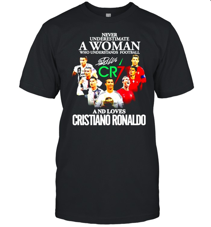 Never underestimate a woman who understands football and loves Cristiano Ronaldo shirt Classic Men's T-shirt