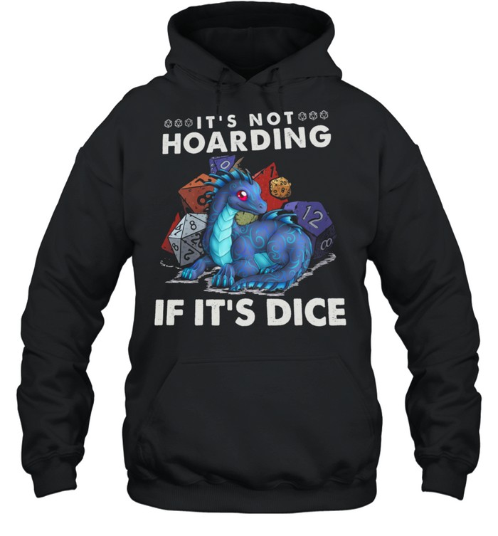 Dragon Its Not Hoarding If Its Dice shirts Unisex Hoodie