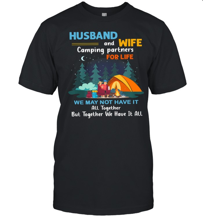Husband And Wife Camping Partners For Life We May Not Have It shirt Classic Men's T-shirt